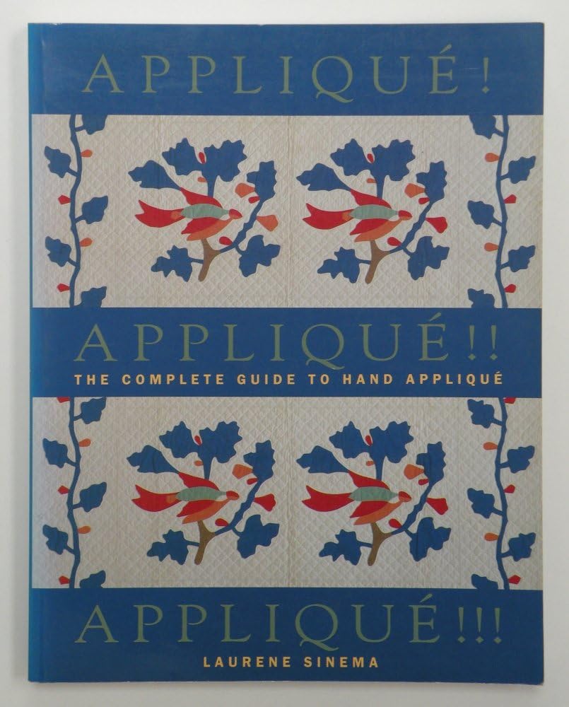Applique! Applique!! Applique!!!: The Complete Guide to Hand Applique used book depot