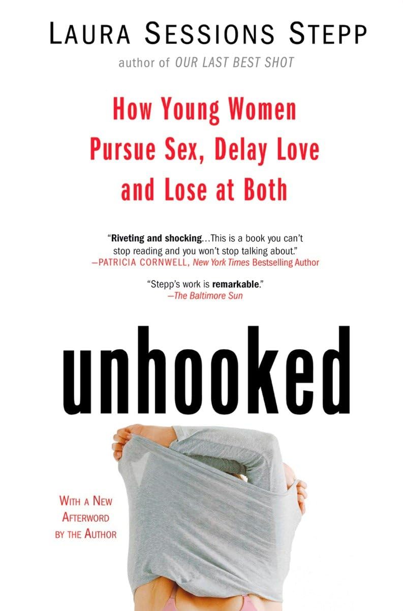Unhooked: How Young Women Pursue Sex, Delay Love and Lose at Both used book depot