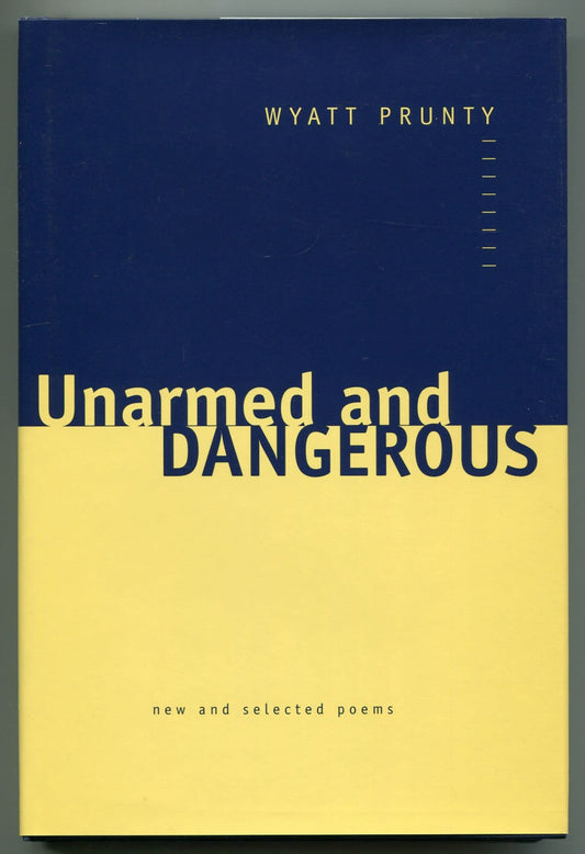 Unarmed and Dangerous: New and Selected Poems (Johns Hopkins: Poetry and Fiction)