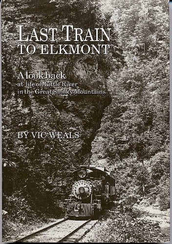 Last Train to Elkmont: A Look Back at Life on Little River in the Great Smoky Mountains used book depot