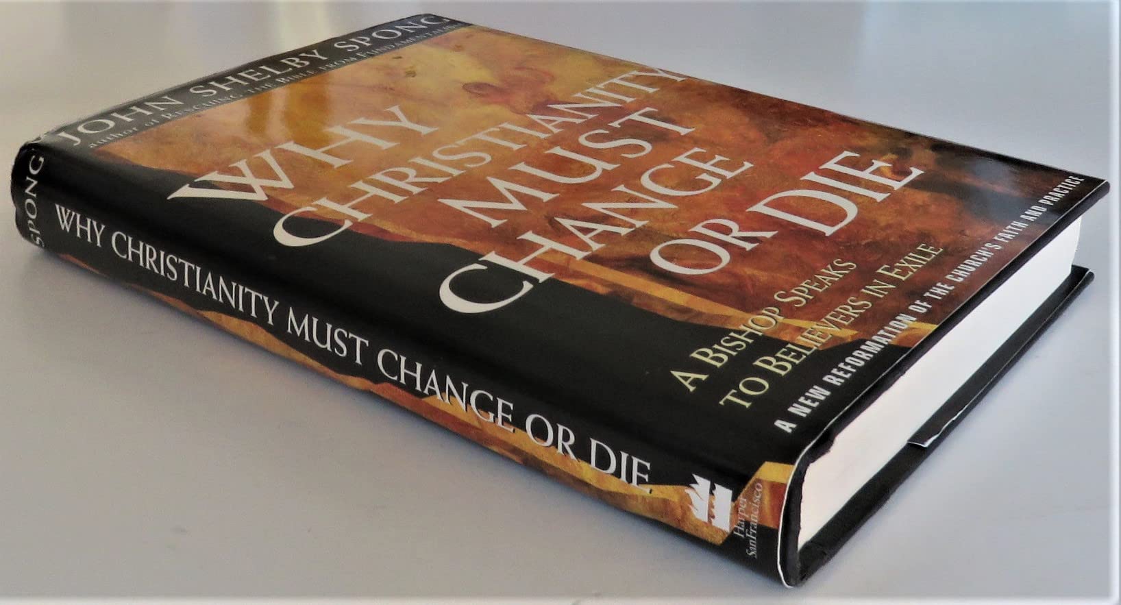 Why Christianity Must Change or Die: A Bishop Speaks To Believers In Exile A New Reformation of the Church's Faith & Practice used book depot