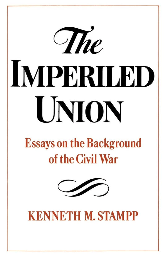 The Imperiled Union: Essays on the Background of the Civil War [Paperback] Stampp, Kenneth M