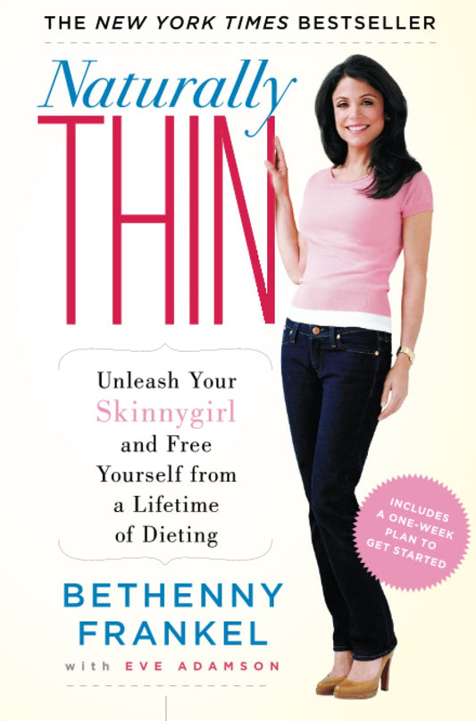 Naturally Thin: Unleash Your SkinnyGirl and Free Yourself from a Lifetime of Dieting [Paperback] Frankel, Bethenny