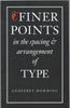 Finer Points in the Spacing & Arrangement of Type (Classic Typography Series)