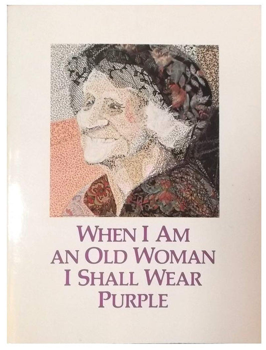 When I am an old woman I shall wear purple: An anthology of short stories and poetry [Paperback] Martz, Sandra H editor