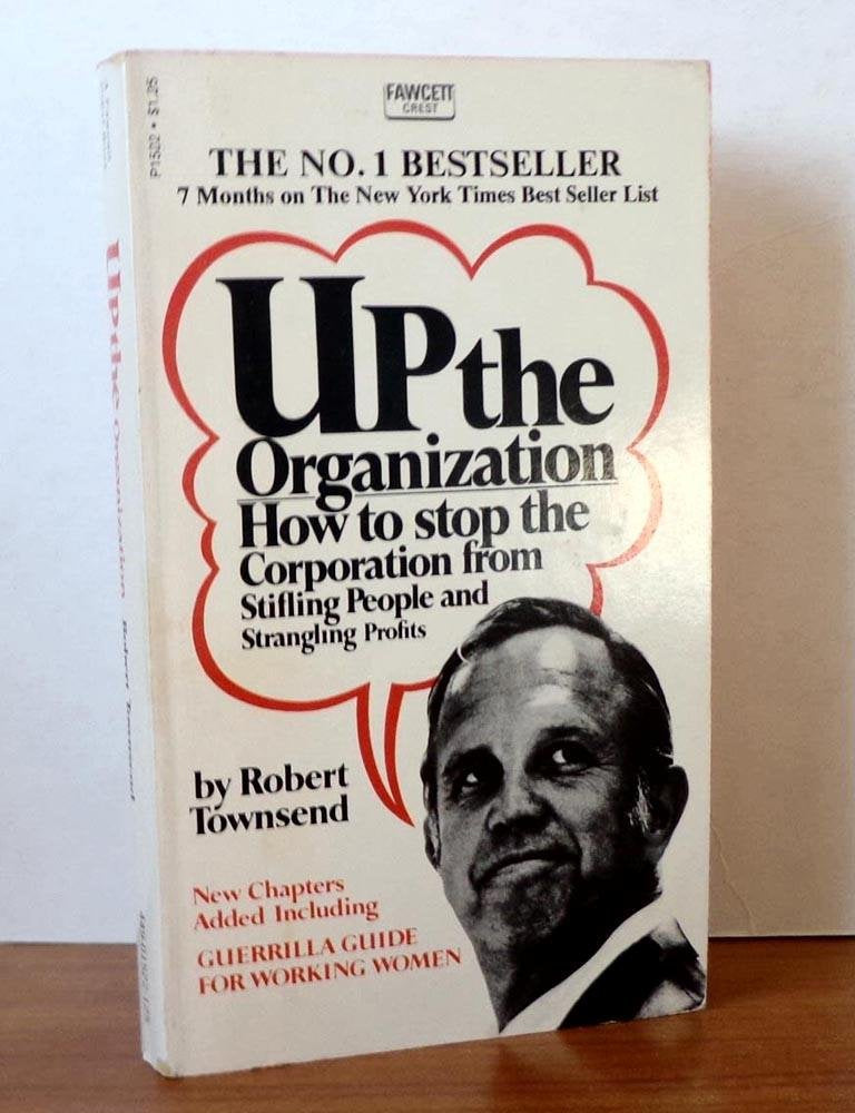 Up the Organization (How to Stop the Corporation From Stifling People and Strangling Profits) used book depot