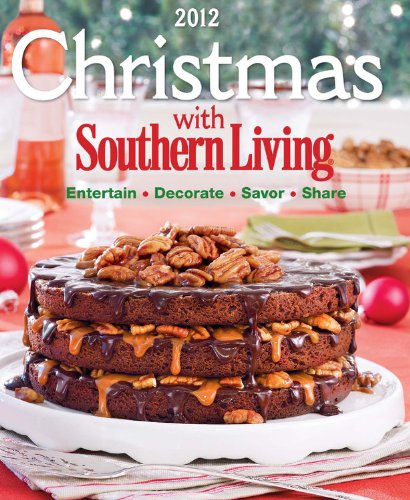 Christmas With Southern Living 2012: Savor * Entertain * Decorate * Share used book depot