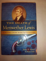 The Death of Meriwether Lewis: A Historic Crime Scene Investigation used book depot