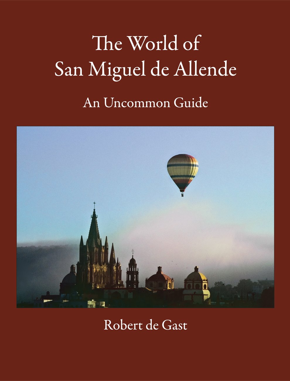 The World of San Miguel de Allende: An Uncommon Guide used book depot