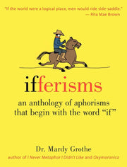 Ifferisms: An Anthology of Aphorisms That Begin with the Word "IF" used book depot