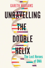 Unravelling the Double Helix: The Lost Heroes of DNA used book depot