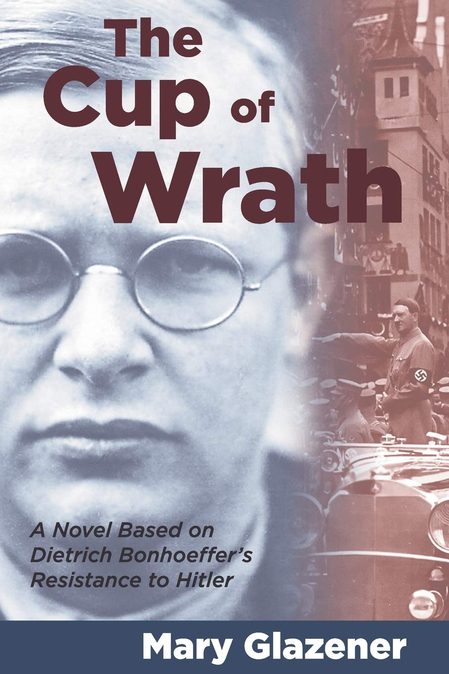 The Cup of Wrath: A Novel Based on Dietrich Bonhoeffer's Resistance to Hitler used book depot