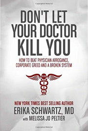 Don't Let Your Doctor Kill You: How to Beat Physician Arrogance, Corporate Greed and a Broken System used book depot