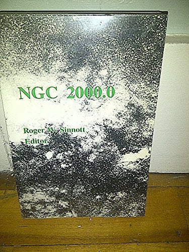 NGC 2000.0: The Complete New General Catalogue and Index Catalogues of Nebulae and Star Clusters by John Louis Emil Dreyer