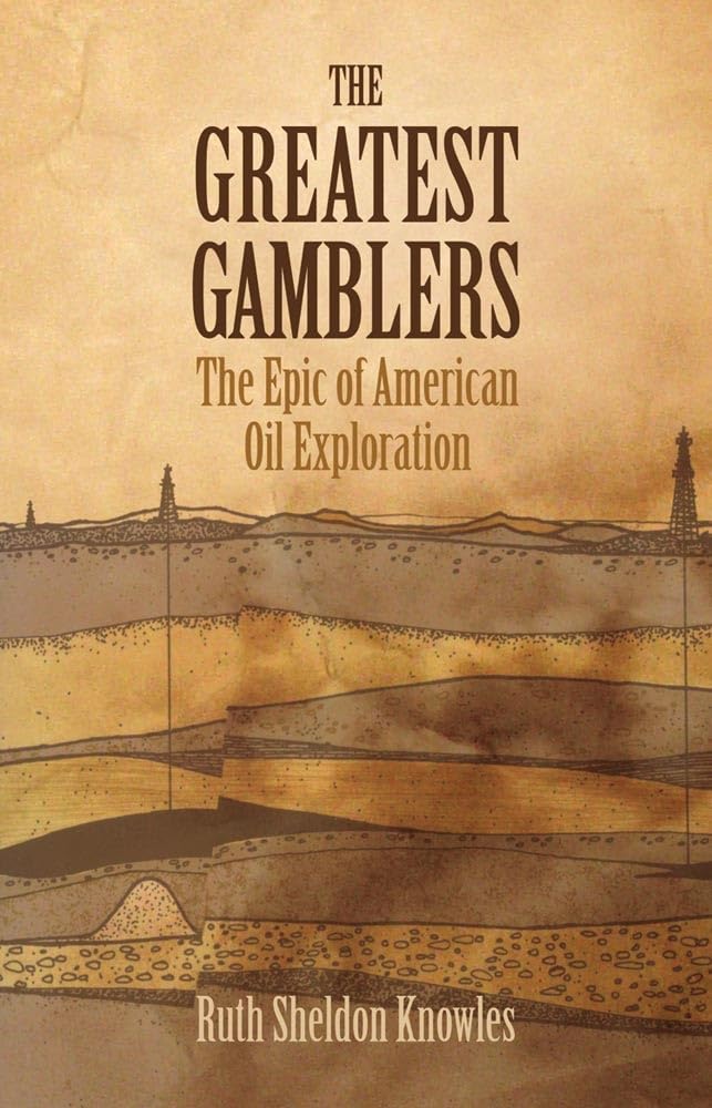 The Greatest Gamblers: The Epic of American Oil Exploration used book depot