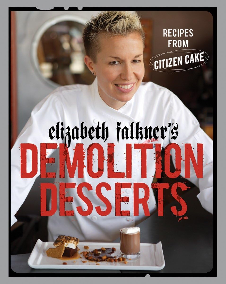 Elizabeth Falkner's Demolition Desserts: Recipes from Citizen Cake [A Baking Book] used book depot