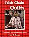 Irish Chain Quilts: A Workbook of Irish Chains and Related Patterns Peaden, Joyce B