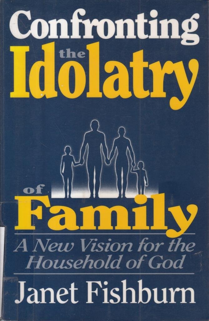 Confronting The Idolatry Of Family used book depot