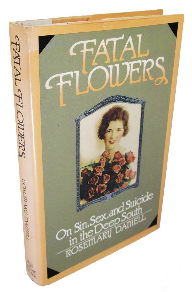 Fatal Flowers: On Sin, Sex, and Suicide in the Deep South