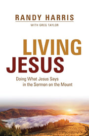 Living Jesus: Doing What Jesus Says in the Sermon on the Mount