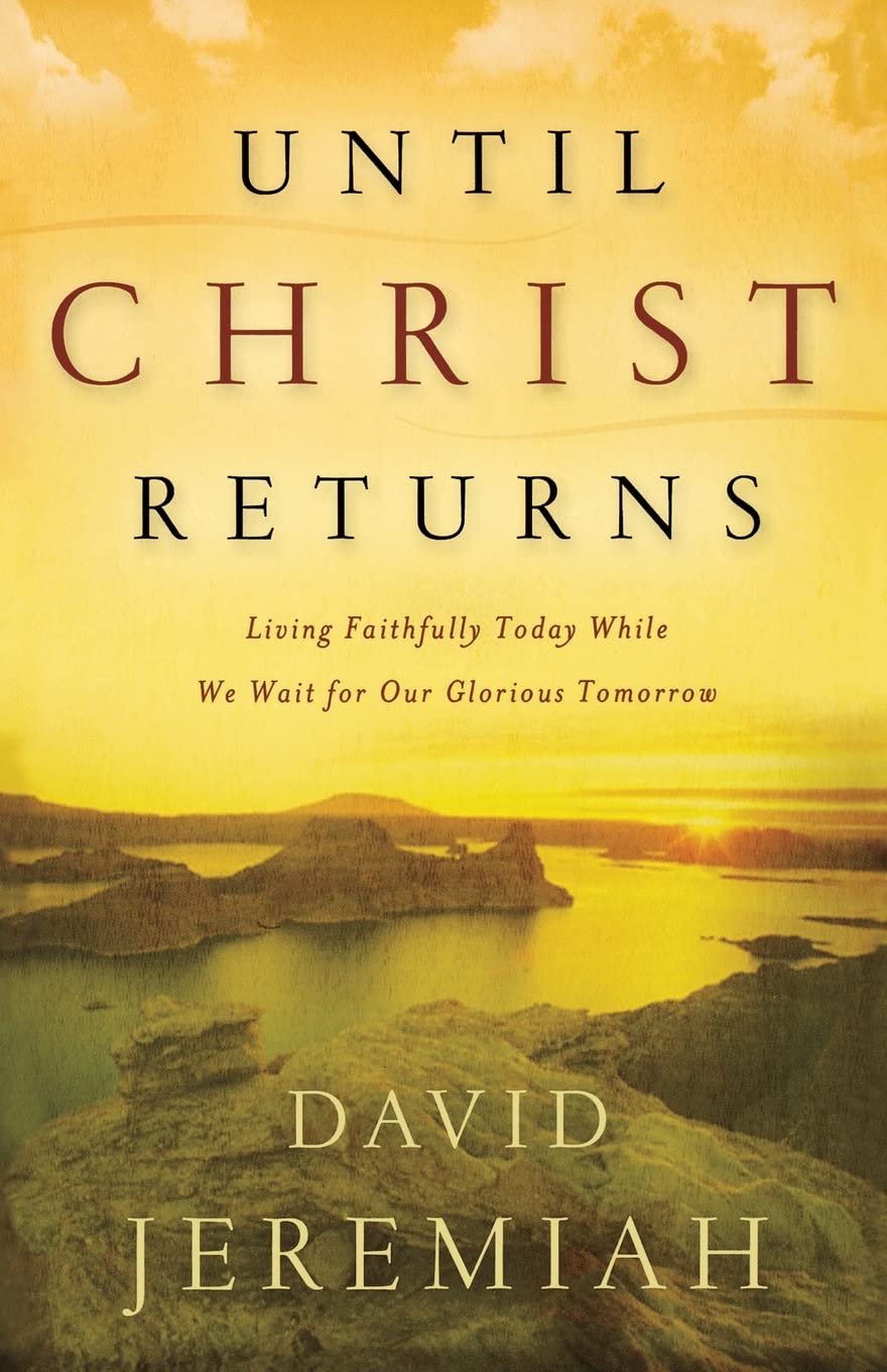 Until Christ Returns: Living Faithfully Today While We Wait for Our Glorious Tomorrow used book depot