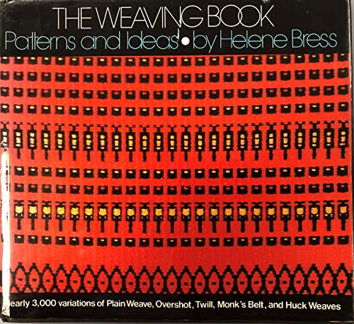 The Weaving Book: Patterns and Ideas [Hardcover] Bress, Helen and Bress, Helene