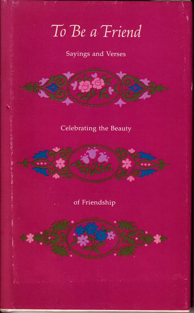 To be a friend; sayings and verses celebrating the beauty of friendship used book depot