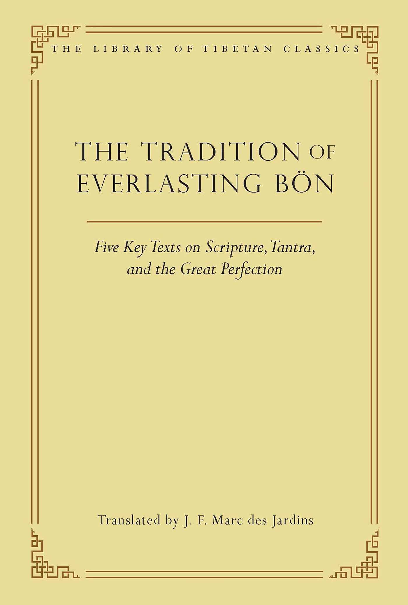 The Tradition of Everlasting Bön: Five Key Texts on Scripture, Tantra, and the Great Perfection (9) (Library of Tibetan Classics) used book depot