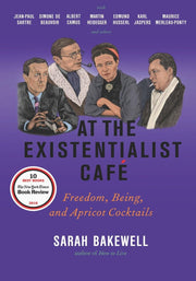 At the Existentialist Café: Freedom, Being, and Apricot Cocktails with Jean-Paul Sartre, Simone de Beauvoir, Albert Camus, Martin Heidegger, Maurice Merleau-Ponty and Others used book depot