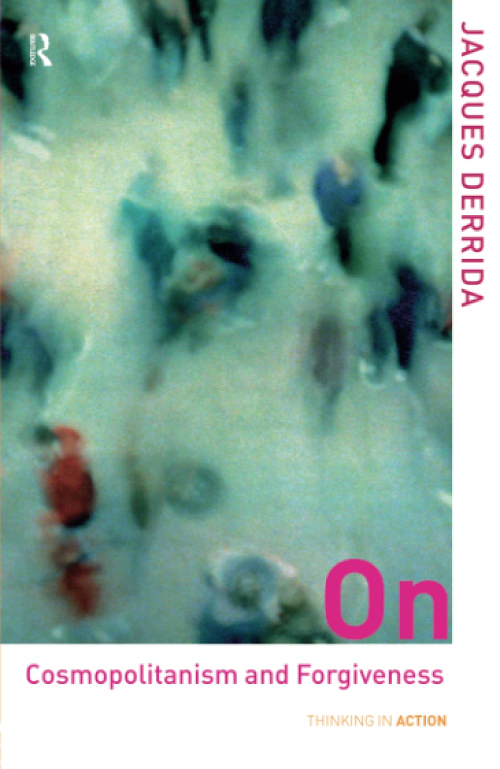 On Cosmopolitanism and Forgiveness (Thinking in Action) used book depot