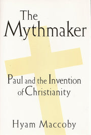 The Mythmaker: Paul and the Invention of Christianity used book depot