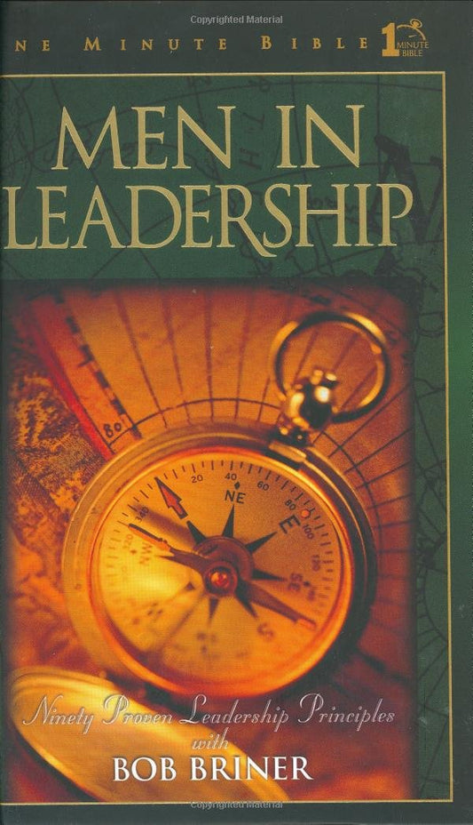 Men in Leadership: Daily Devotions to Guide Todays Leading Men One Minute Bible Briner, Bob and Kimbrough, Lawrence