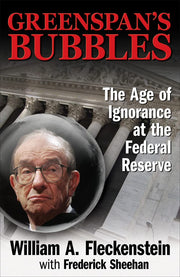 Greenspan's Bubbles: The Age of Ignorance at the Federal Reserve used book depot
