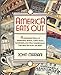 America Eats Out: An Illustrated History of Restaurants, Taverns, Coffee Shops, Speakeasies, and Other Establishments That Have Fed Us for 350 Years