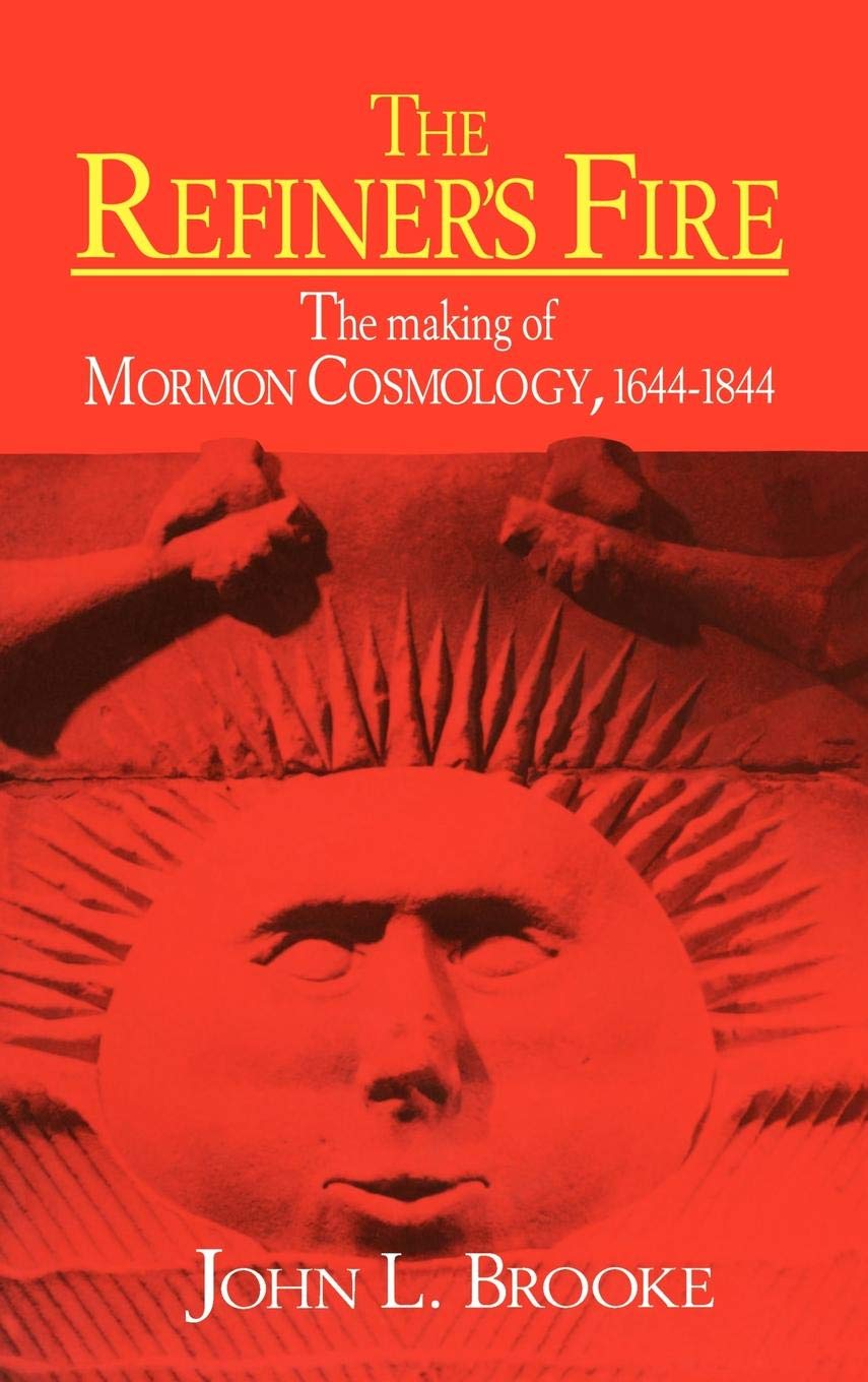 The Refiner's Fire: The Making of Mormon Cosmology, 1644-1844 used book depot