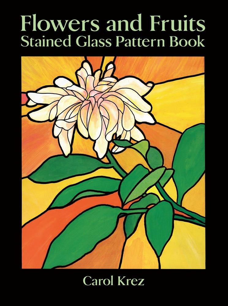 Flowers and Fruits Stained Glass Pattern Book (Dover Stained Glass Instruction) used book depot