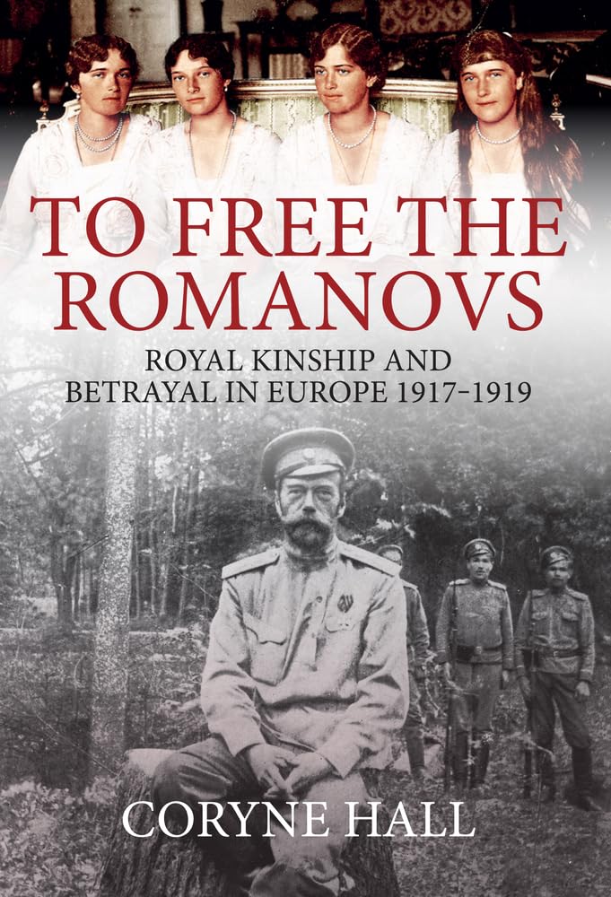 To Free the Romanovs: Royal Kinship and Betrayal 1917-1919 used book depot