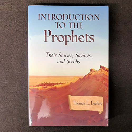 Introduction to the Prophets: Their Stories, Sayings, and Scrolls [Paperback] Thomas L Leclerc