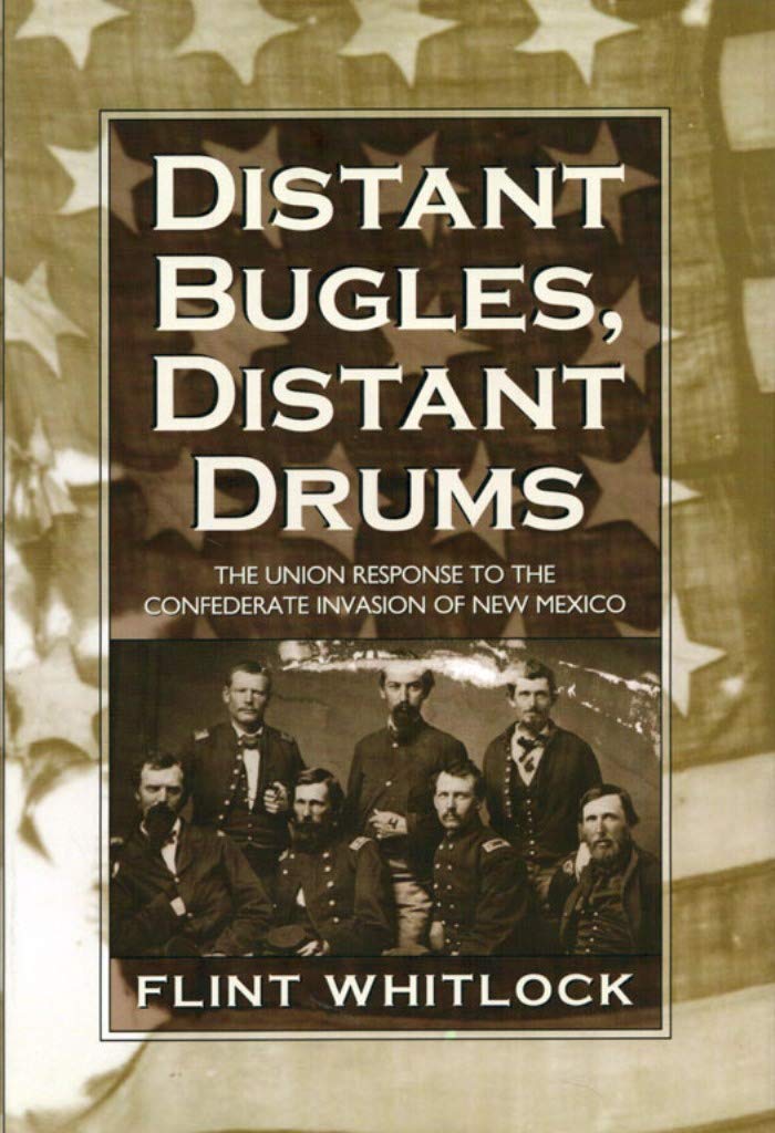 Distant Bugles, Distant Drums: The Union Response to the Confederate Invasion of New Mexico used book depot