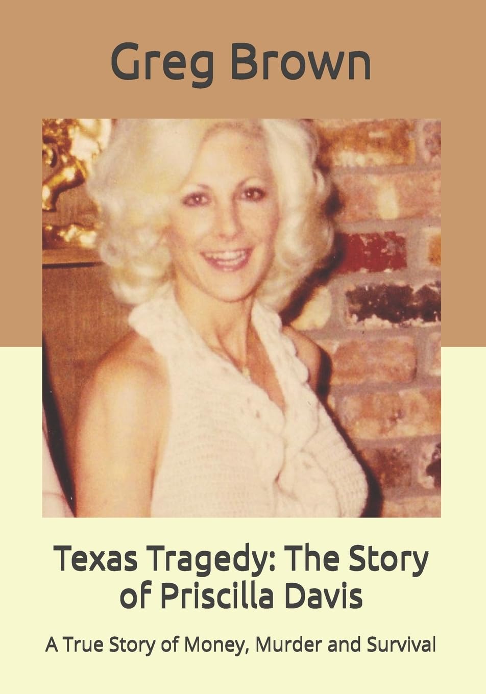 Texas Tragedy: The Story of Priscilla Davis: A True Story of Money, Murder and Survival used book depot