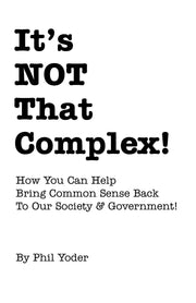 It's NOT That Complex!: How You Can Bring Common Sense Back to Our Government and Society used book depot