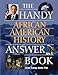 The Handy African American History Answer Book (The Handy Answer Book Series)