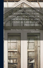 Difco Manual of Dehydrated Culture Media and Reagents for Microbiological and Clinical Laboratory Procedures: 9th ed. used book depot