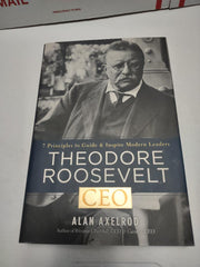 Theodore Roosevelt, CEO: 7 Principles to Guide and Inspire Modern Leaders