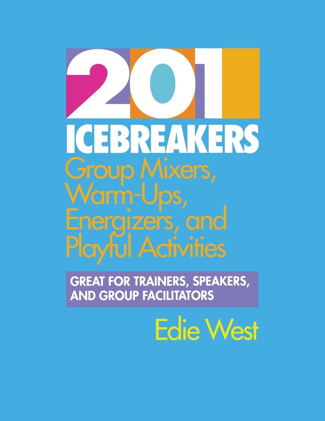 201 Icebreakers : Group MIxers, Warm-Ups, Energizers, and Playful Activities used book depot
