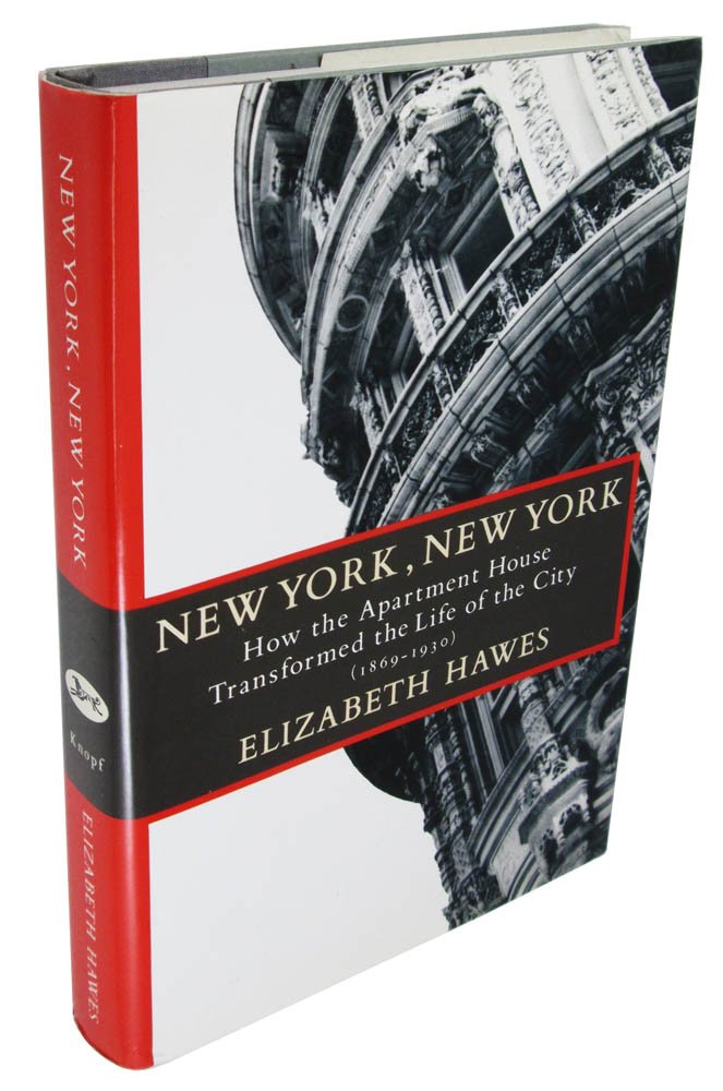 New York, New York: How the Apartment House Transformed the Life of the City (1869-1930) used book depot