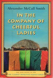 In the Company of Cheerful Ladies: The New Novel in the No. 1 Ladies' Detective Agency Series used book depot