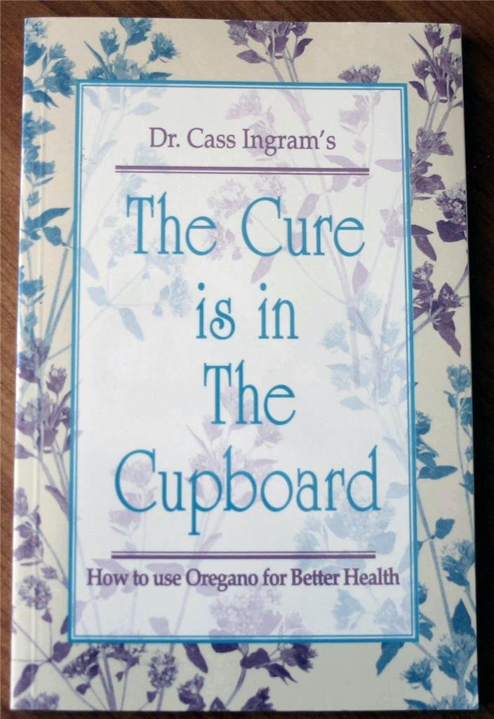 The Cure Is in the Cupboard: How to Use Oregano for Better Health (Revised Edition) used book depot