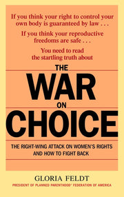 The War on Choice: The Right-Wing Attack on Women's Rights and How to Fight Back used book depot