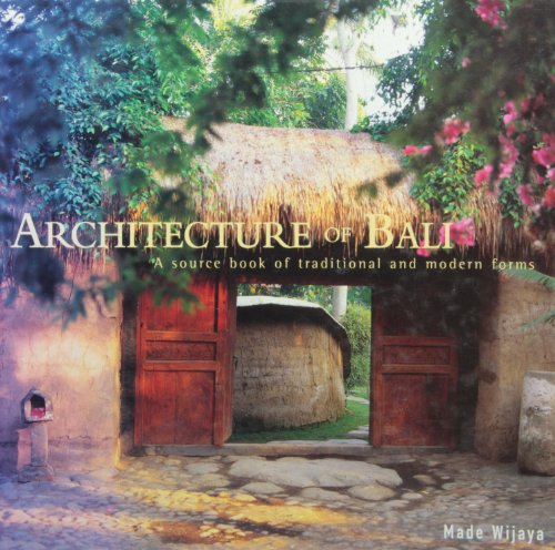 Architecture of Bali: A Source Book of Traditional and Modern Forms Latitude 20 Books [Hardcover] Wijaya, Made